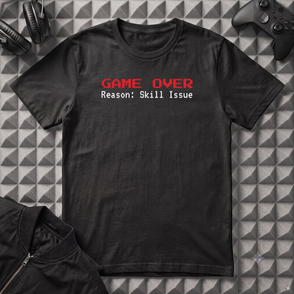 GAME OVER SKILL ISSUE T-SHIRT