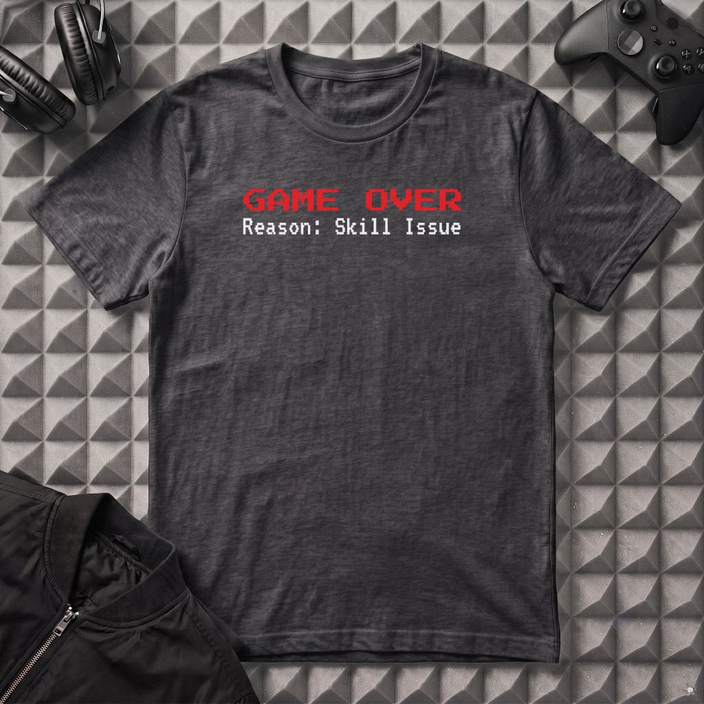 GAME OVER SKILL ISSUE T-SHIRT