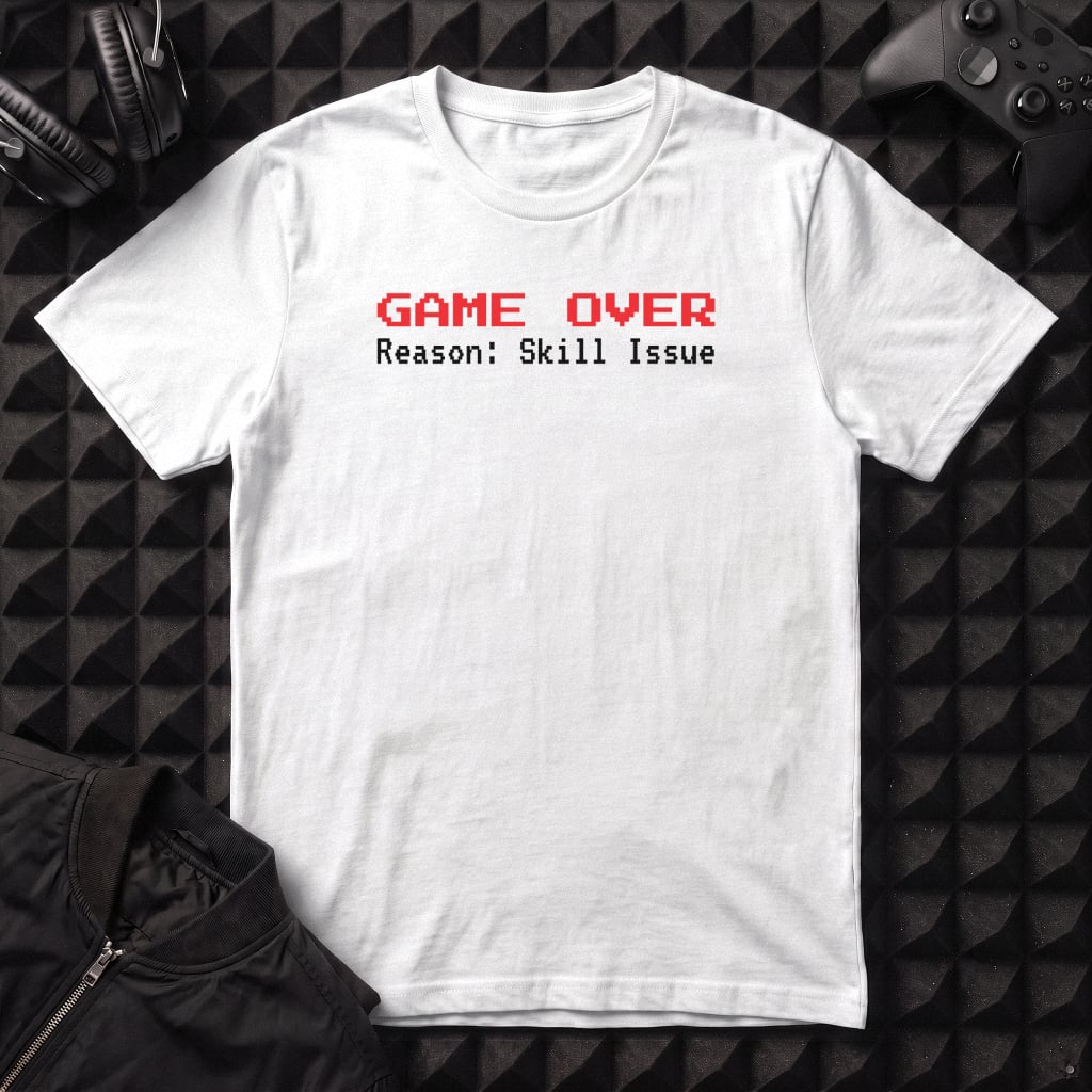 GAME OVER SKILL ISSUE T-SHIRT