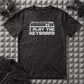 I PLAY THE KEYBOARD T-SHIRT