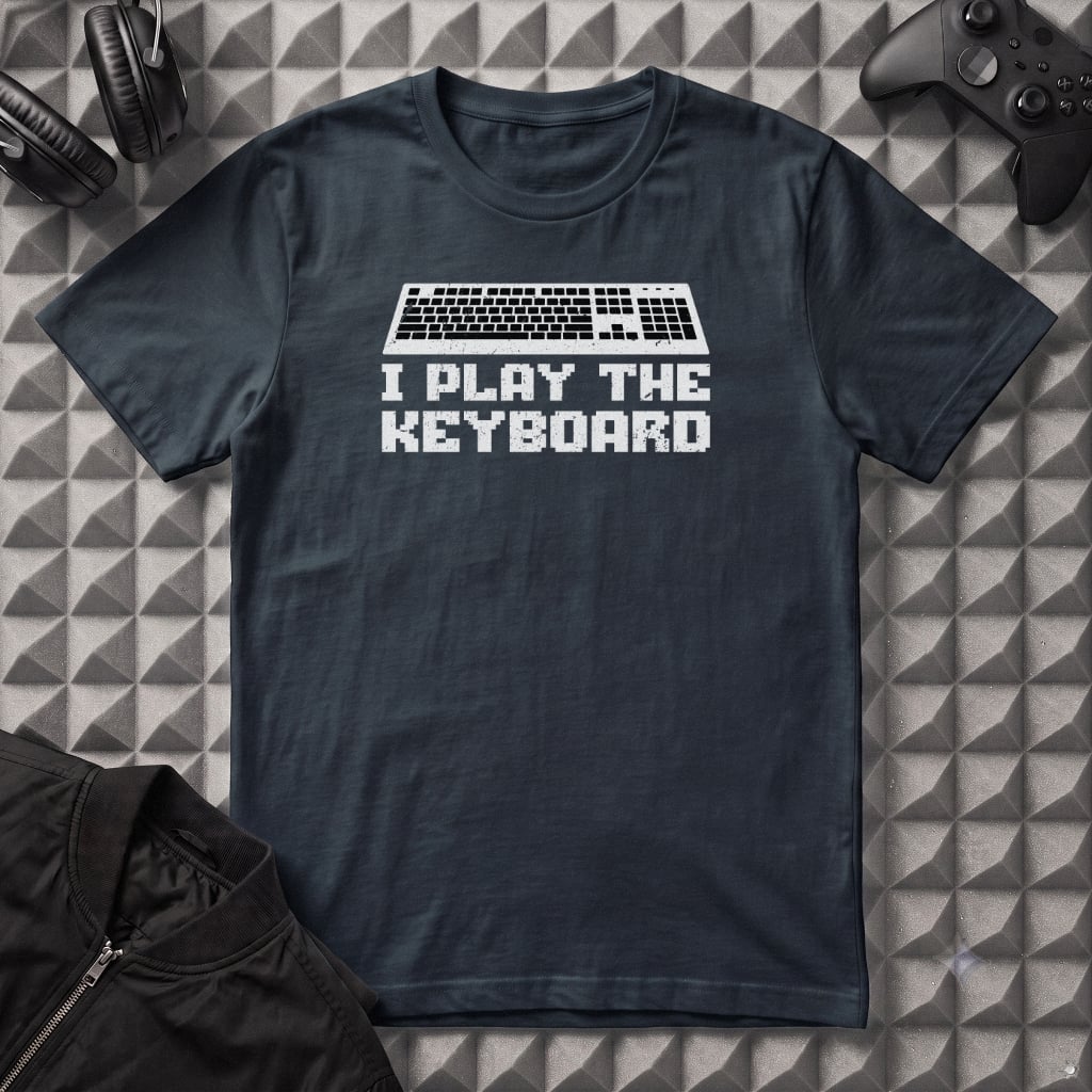I PLAY THE KEYBOARD T-SHIRT
