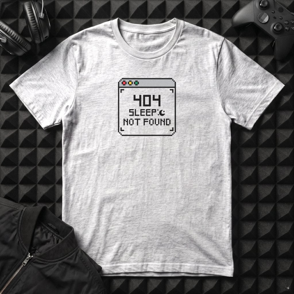 404 SLEEP NOT FOUND T-SHIRT