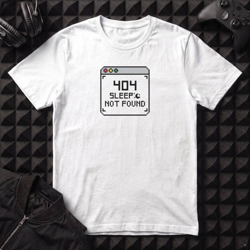404 SLEEP NOT FOUND T-SHIRT