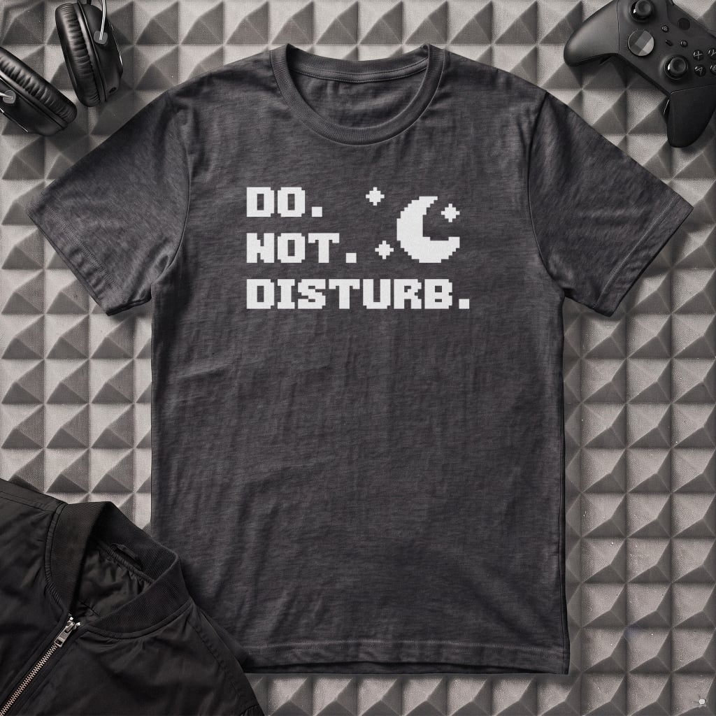 DO NOT DISTURB T-SHIRT