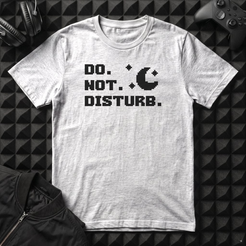 DO NOT DISTURB T-SHIRT