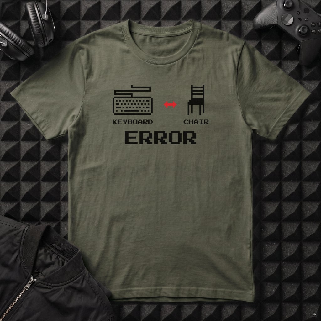 PROBLEM EXISTS BETWEEN KEYBOARD AND CHAIR ERROR T-SHIRT