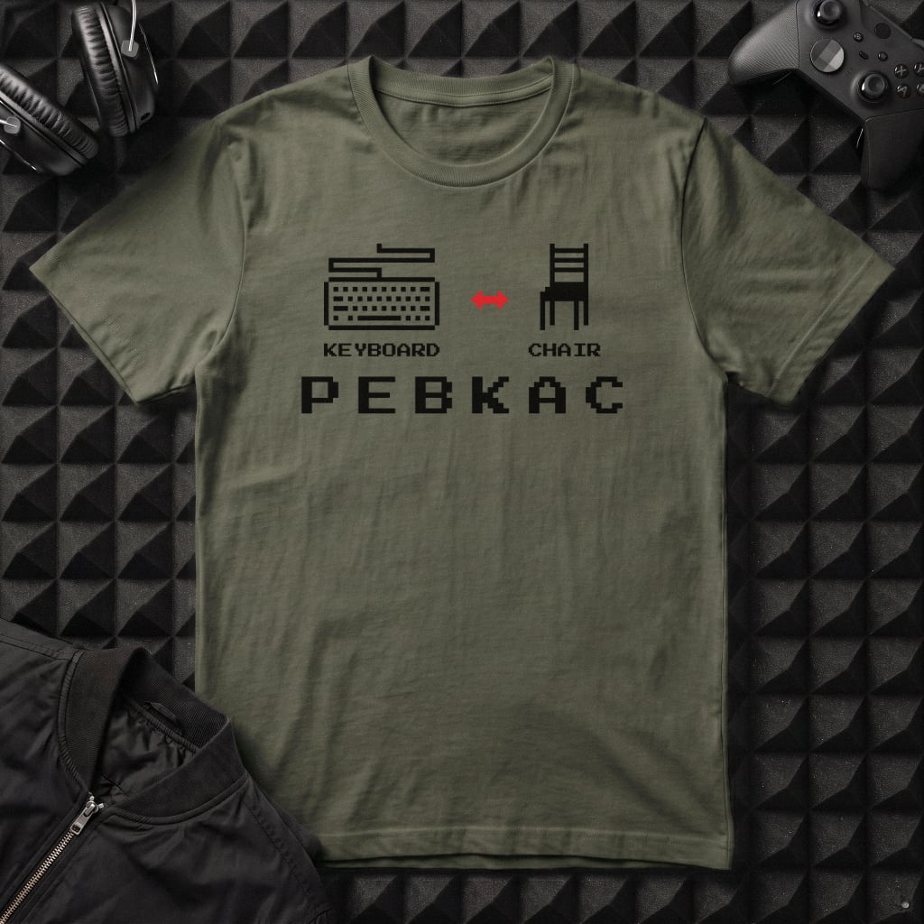 PROBLEM EXISTS BETWEEN KEYBOARD AND CHAIR PEBKAC T-SHIRT