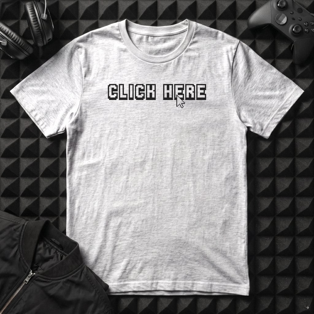 CLICK HERE T-SHIRT