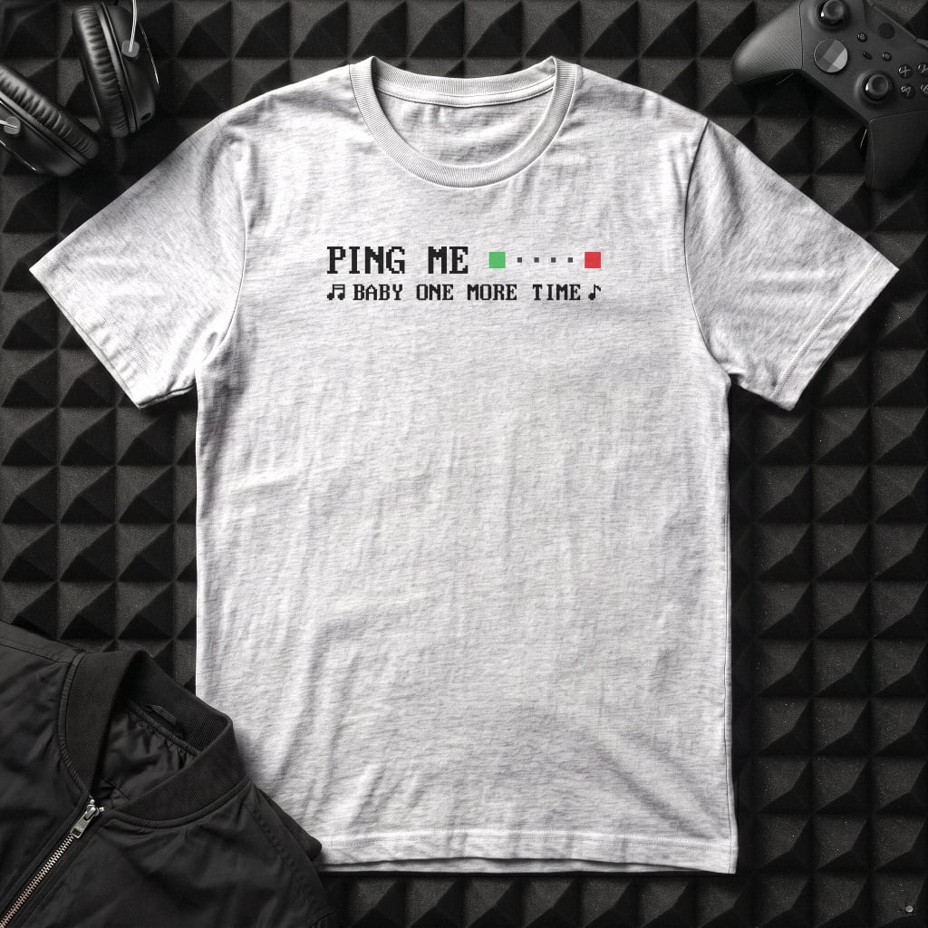 PING ME BABY ONE MORE TIME T-SHIRT