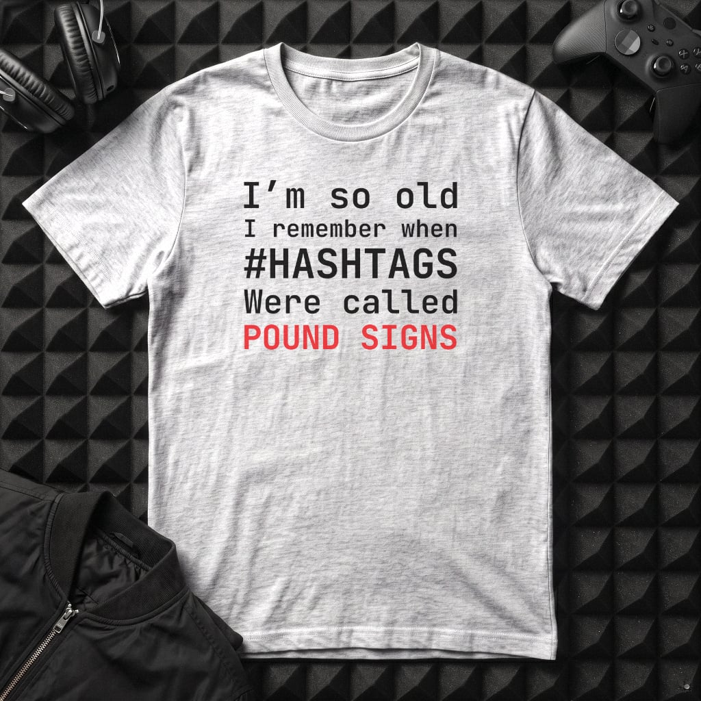 POUND SIGNS, NOT HASHTAGS T-SHIRT