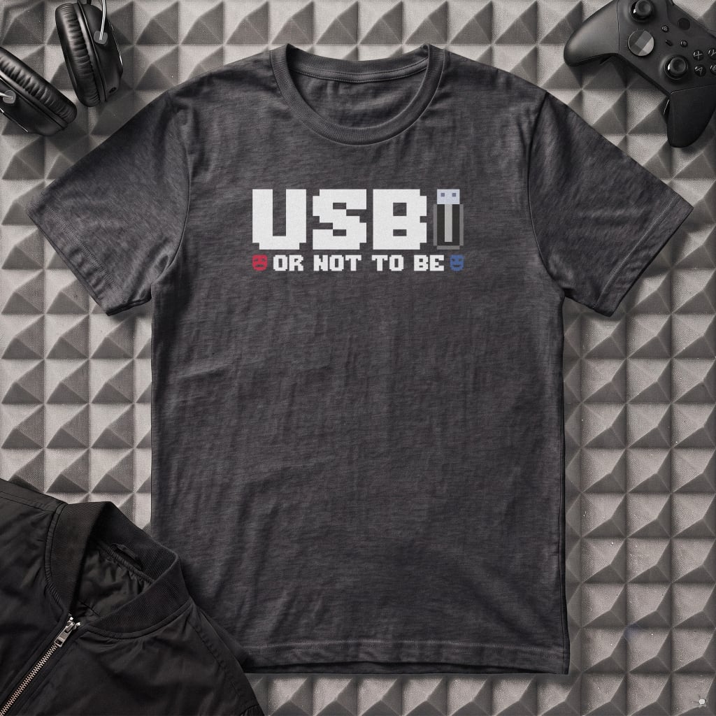 USB OR NOT TO BE T-SHIRT
