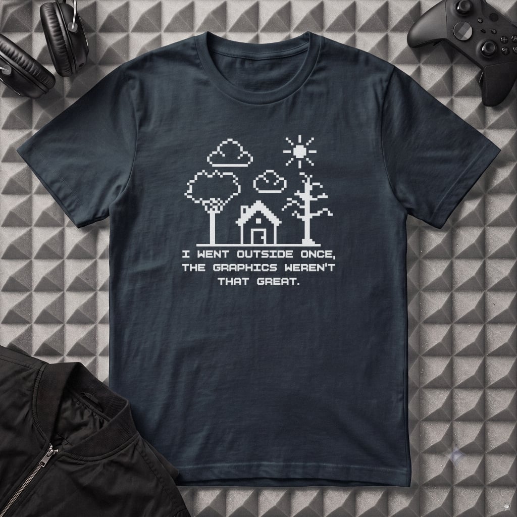 I WENT OUTSIDE ONCE T-SHIRT