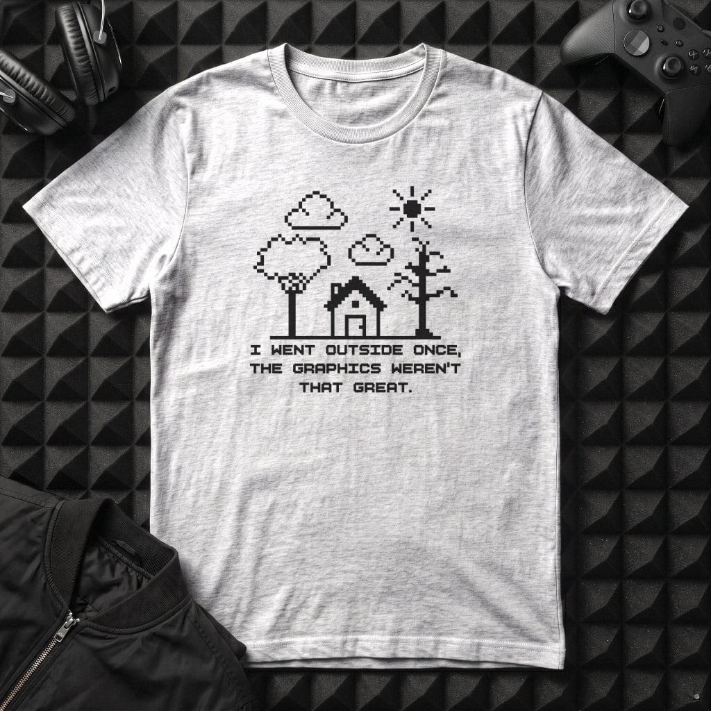 I WENT OUTSIDE ONCE T-SHIRT