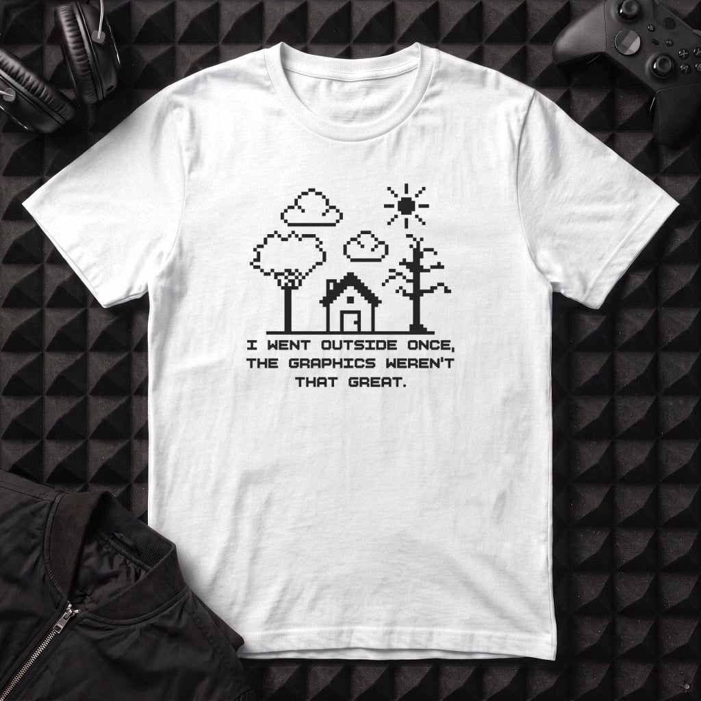 I WENT OUTSIDE ONCE T-SHIRT