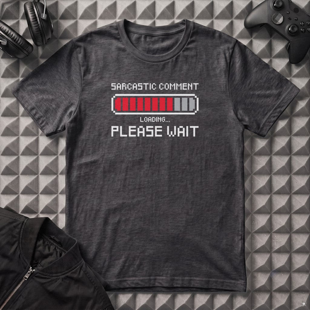 SARCASTIC COMMENT LOADING T-SHIRT