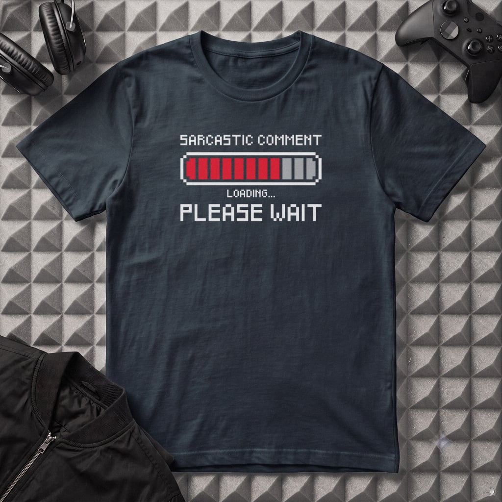 SARCASTIC COMMENT LOADING T-SHIRT