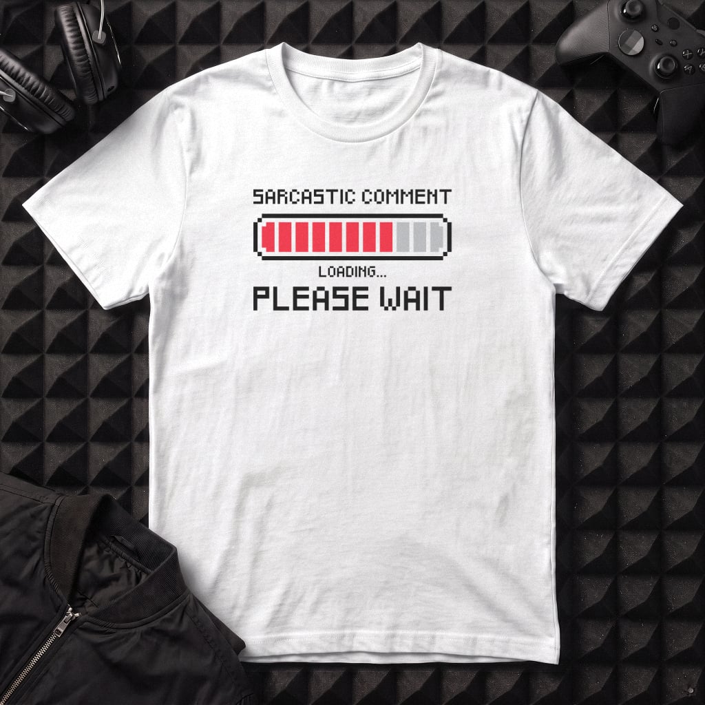 SARCASTIC COMMENT LOADING T-SHIRT