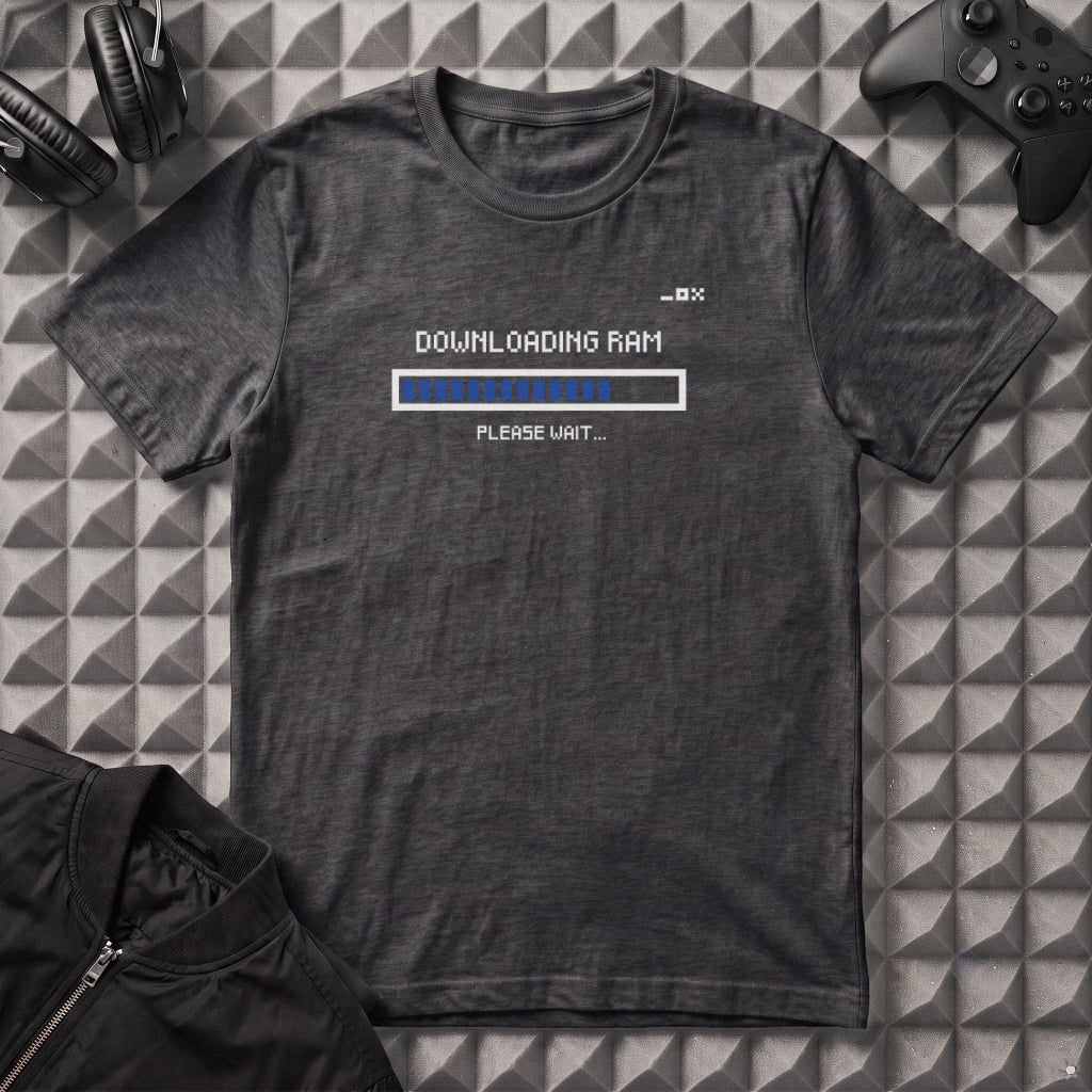 DOWNLOADING RAM PLEASE WAIT T-SHIRT