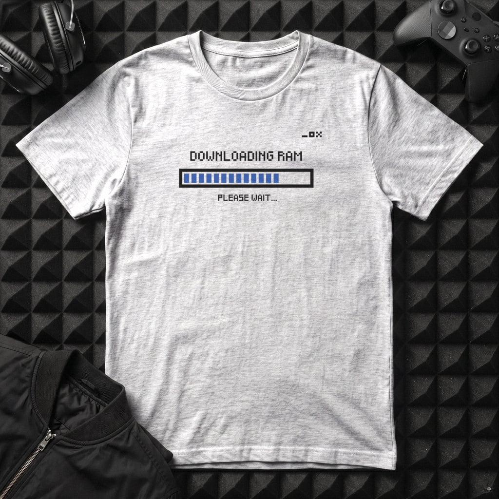 DOWNLOADING RAM PLEASE WAIT T-SHIRT