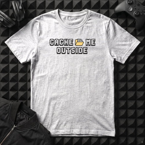 CACHE ME OUTSIDE T-SHIRT