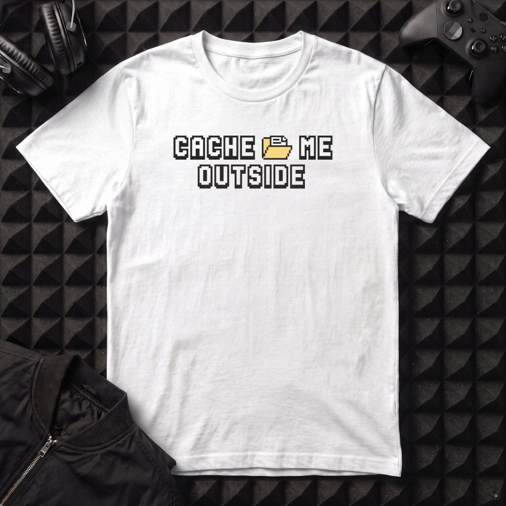 CACHE ME OUTSIDE T-SHIRT