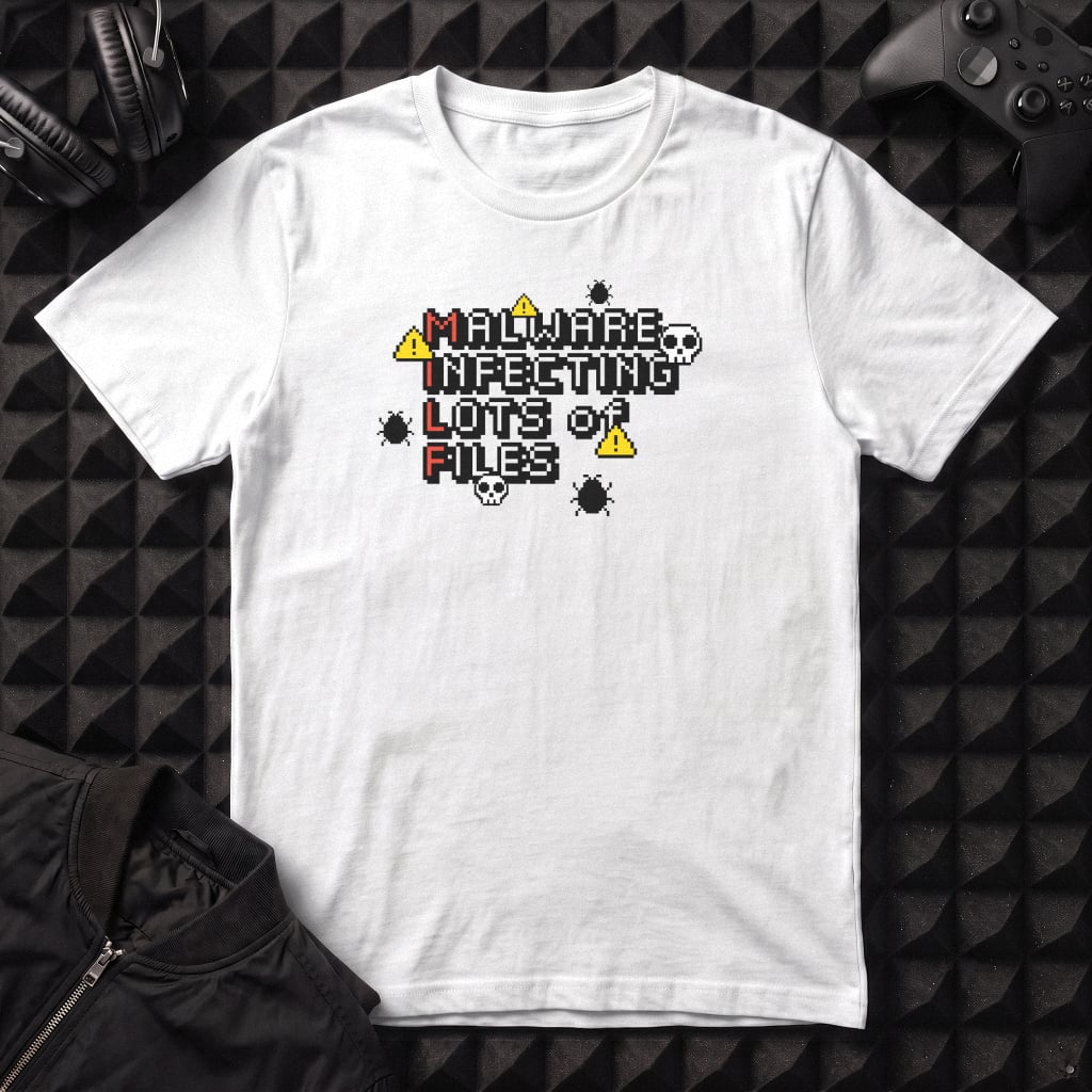 MALWARE INFECTING LOT OF FILES T-SHIRT