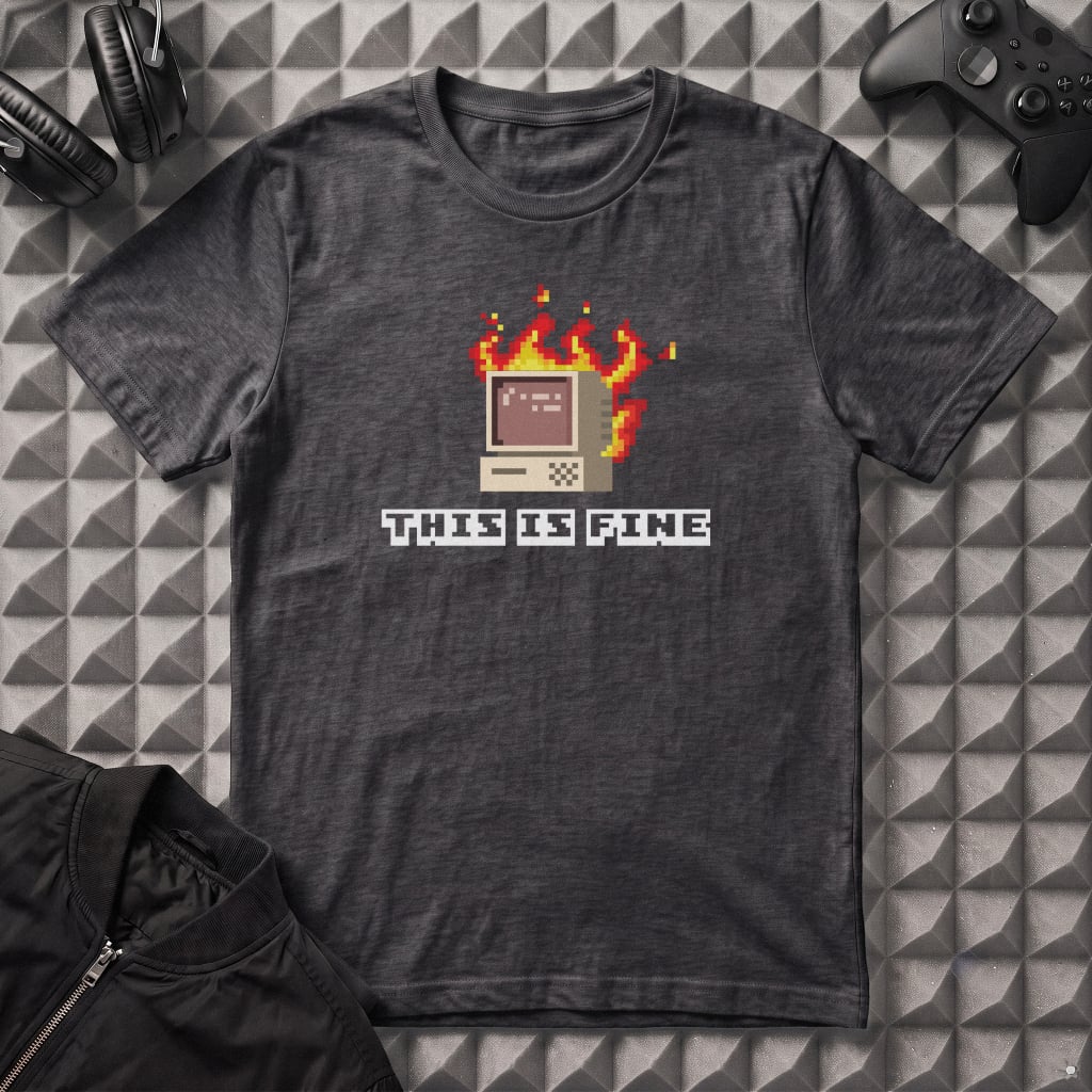 THIS IS FINE T-SHIRT