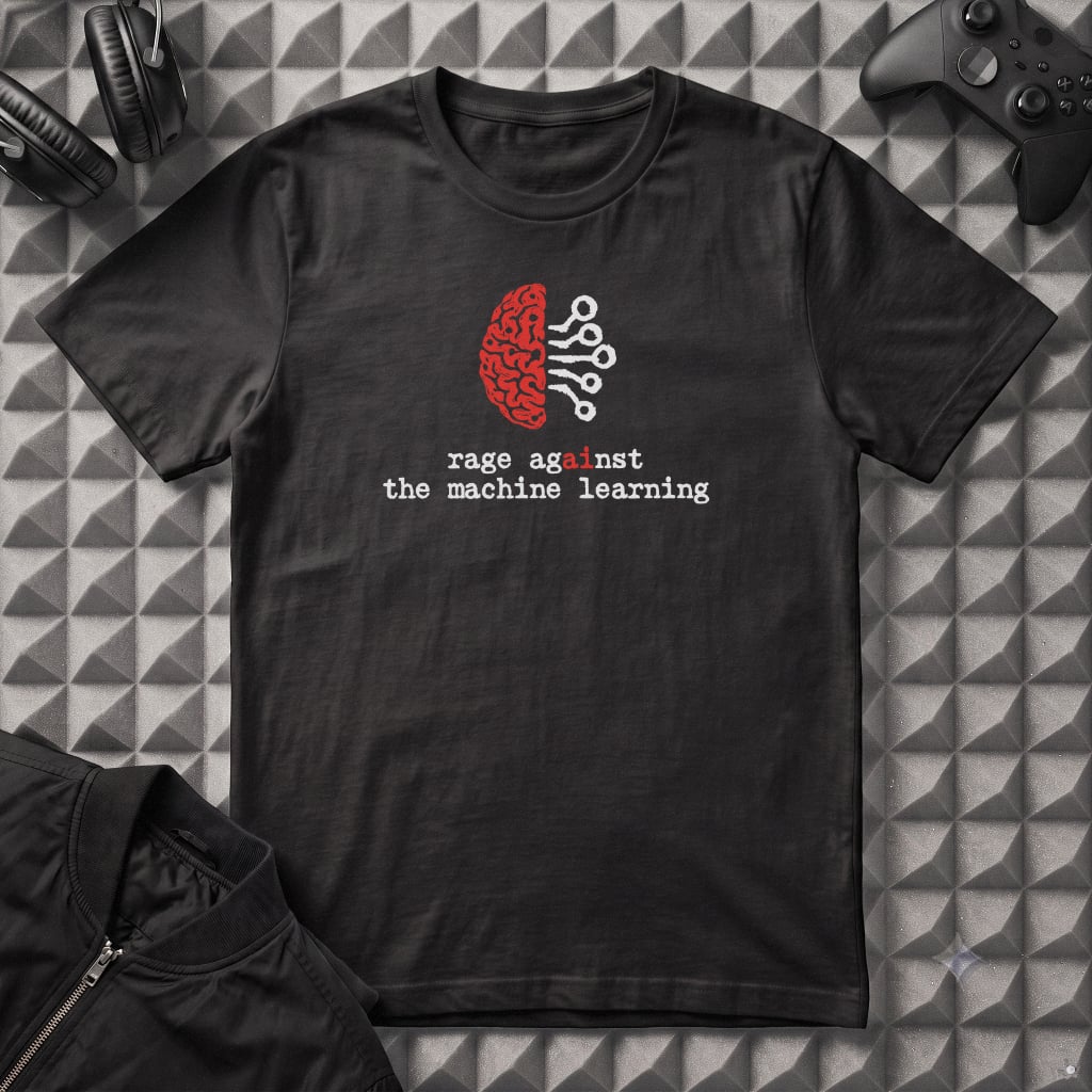 RAGE AGAINST THE MACHINE LEARNING T-SHIRT