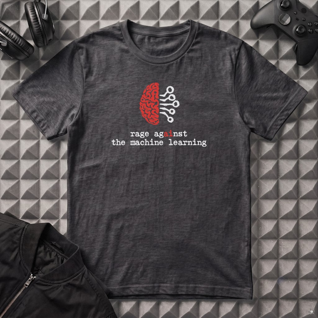 RAGE AGAINST THE MACHINE LEARNING T-SHIRT