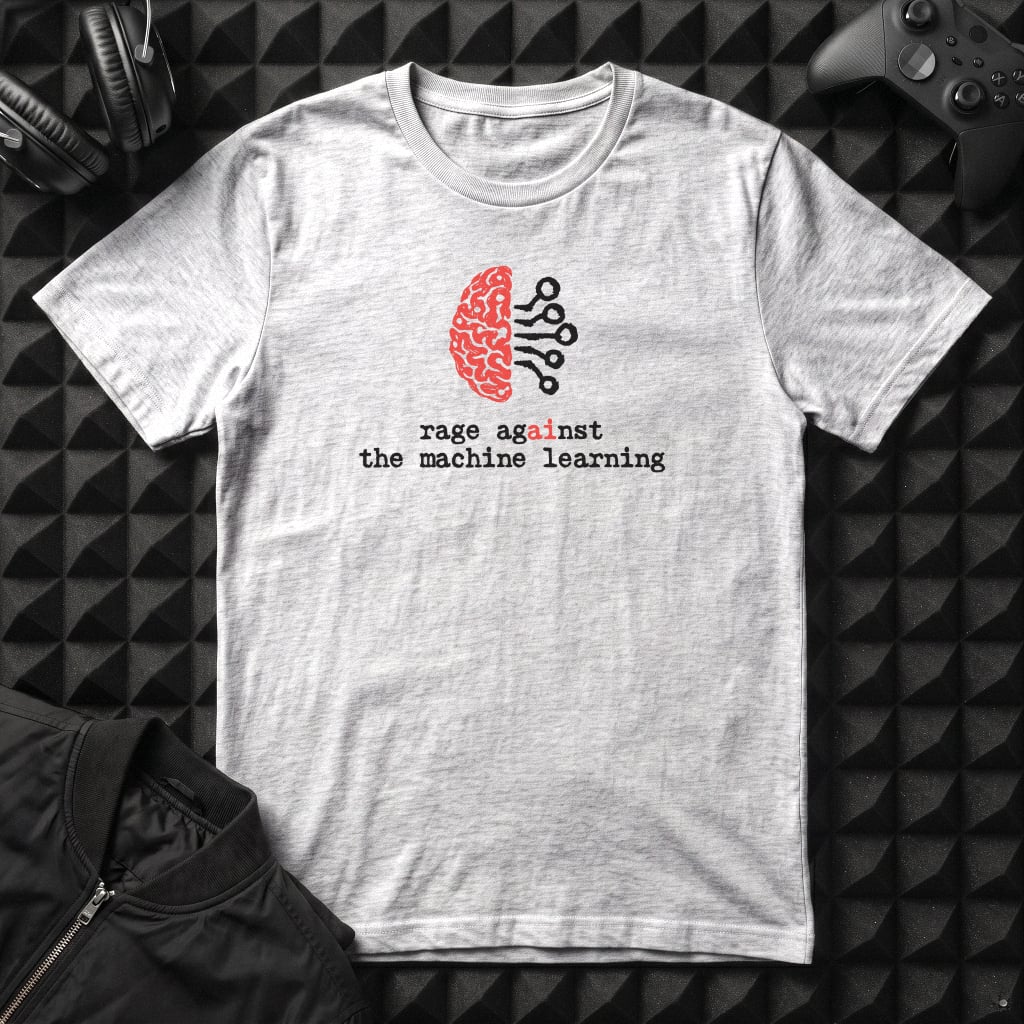 RAGE AGAINST THE MACHINE LEARNING T-SHIRT