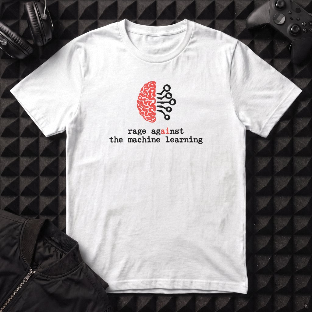 RAGE AGAINST THE MACHINE LEARNING T-SHIRT