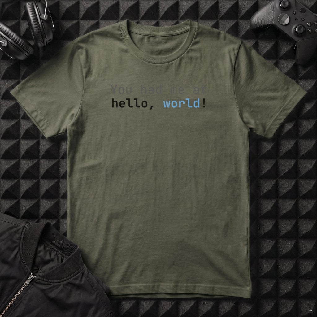 YOU HAD ME AT HELLO WORLD T-SHIRT