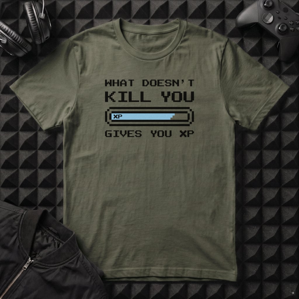 WHAT DOESNT KILL YOU GIVES YOU XP T-SHIRT