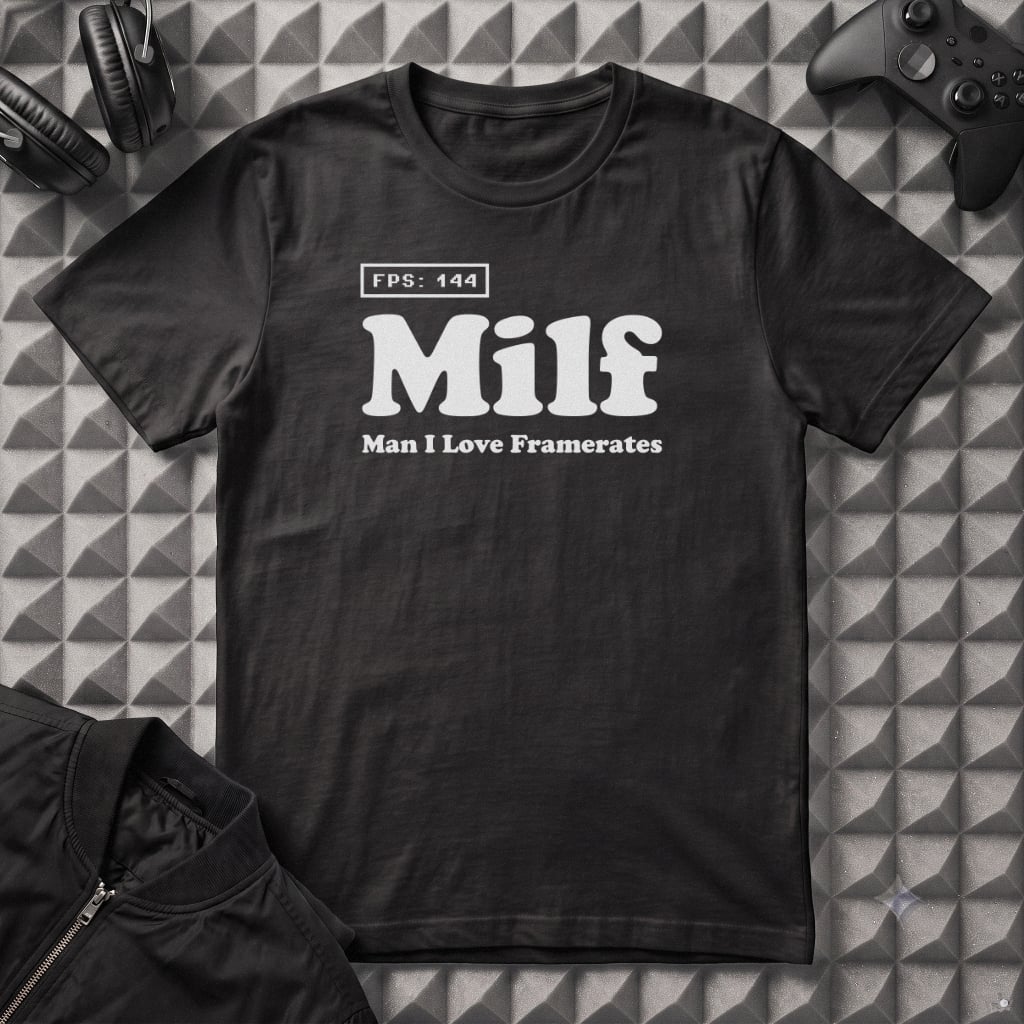 MAN I LOVE FRAMERATES T-SHIRT