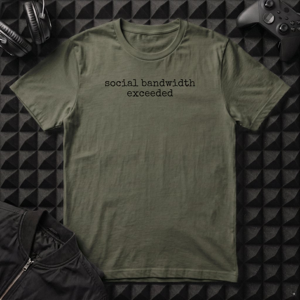 SOCIAL BANDWIDTH EXCEEDED T-SHIRT