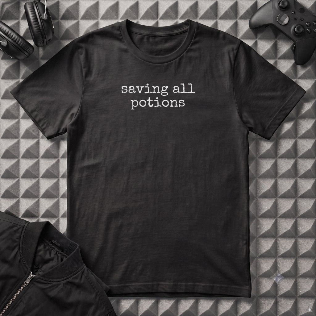 SAVING ALL POTIONS  T-SHIRT