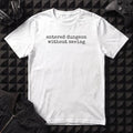 ENTERED DUNGEON WITHOUT SAVING T-SHIRT