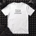 FIXING UNSEEN PROBLEMS T-SHIRT