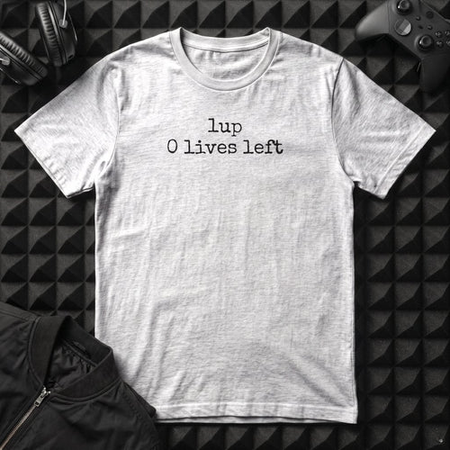 1 UP 0 LIVES LEFT T-SHIRT
