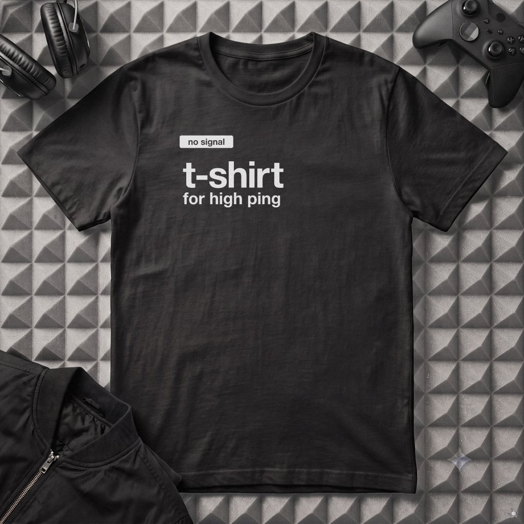 T-SHIRT FOR HIGH PING
