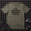 I LIKE DEBUG MODE T-SHIRT