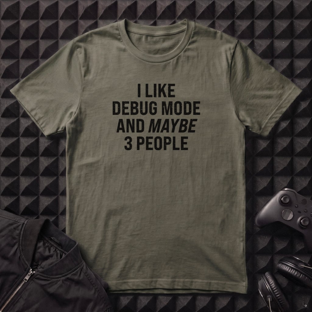 I LIKE DEBUG MODE T-SHIRT
